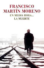 Francisco Martín Moreno publica el desgarrador libro 'En media hora... la muerte'