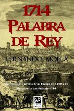 Fernando Mollá publica la novela histórica '1714. Palabra de Rey'
