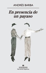 Antonio Barba publica su nueva novela 'En presencia de un payaso'