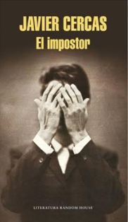 Javier Cercas publica el sorprendente thriller 'El impostor', entre la realidad y la ficción