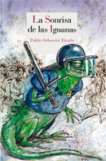 Una metáfora disparatada de la realidad social: 'La sonrisa de las iguanas', de Pablo Sebastiá Tirado