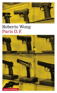 Se publica 'París D.F.' de Roberto Wong, obra ganadora del Premio Dos Passos a la primera novela