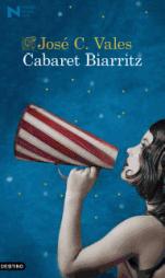 Se pone a la venta 'Cabaret Biarritz' de José C. Vales, la novela ganadora del Premio Nadal 2015