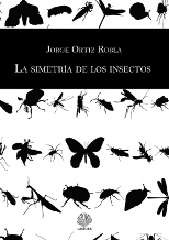 'La simetría de los insectos' de Jorge Ortiz Robla