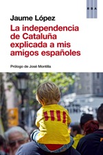 'La independencia de Cataluña explicada a mis amigos españoles' de Jaume López