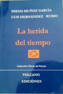 Los poetas Luis Hernández Rubio y Diego Muñoz publican 'La herida del tiempo'