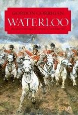 "Waterloo" de Gordon Corrigan, un libro distinto en el segundo centenario de la simbólica batalla