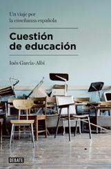 "Cuestión de educación", de Inés García-Albi, pretende dar respuesta a las preguntas que todos nos hacemos sobre la educación