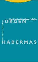 La editorial Trotta publica 'Mundo de la vida, política y religión' de Jürgen Habermas