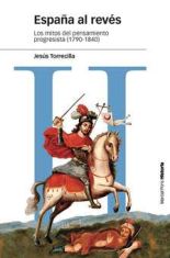 ‘España al revés. Los mitos del pensamiento progresista (1790-1840) de Jesús Torrecilla