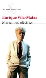 ‘Marienbad eléctrico’, de Enrique Vila-Matas