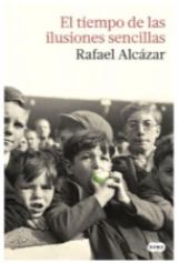 El director de cine Rafael Alcázar publica su primera novela "El tiempo de las ilusiones sencillas"