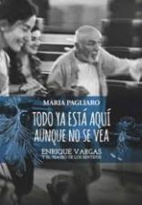 "Todo ya está aquí aunque no se vea. Enrique Vargas y el Teatro de los Sentidos" de Maria Pagliaro