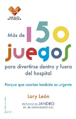 Fundación Atresmedia presenta "Más de 150 juegos para divertirse dentro y fuera del hospital" de Lary León