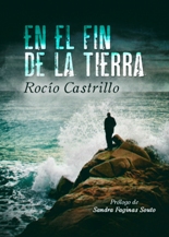"En el fin de la tierra", tercera novela de la escritora Rocío Castrillo