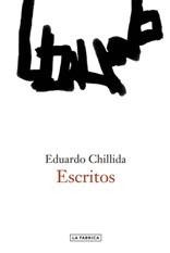 "Escritos", de Eduardo Chillida, un testimonio del pensamiento del escultor vasco