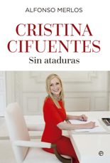 "Cristina Cifuentes. Sin ataduras" de Alfonso Merlos