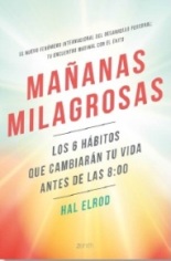 "Mañanas milagrosas" de Hal Elrod llega a nuestras librerías después del éxito cosechado en USA