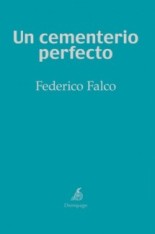 "Un cementerio perfecto" de Federico Falco
