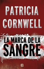 "La marca de la sangre", la vigésima segunda novela de la serie Scarpetta de Patricia Cornwell