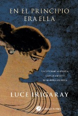 Ediciones La Llave publica "En el principio era ella" de Luce Irigaray, un retorno al origen griego arcaico de nuestra cultura