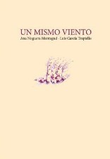 "Un mismo viento" de Ana Noguera Montagud y Luis García Trapiello