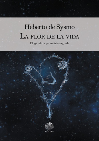 "La flor de la vida. Elogio de la geometría sagrada", de Heberto de Sysmo