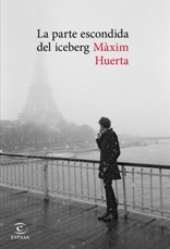 "La parte escondida del iceberg", la nueva y más íntima novela de Màxim Huerta