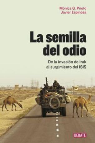 "La semilla del odio", un analisis de Irak por los periodistas Mónica G. Prieto y Javier Espinosa