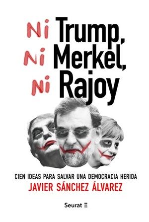 Seurat publica "Ni Trump, Ni Merkel, Ni Rajoy", de Javier Sánchez Álvarez