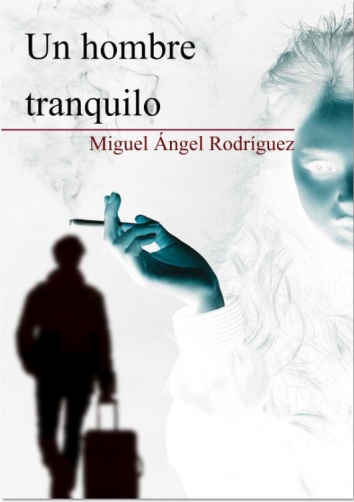 Reseña de "Un hombre tranquilo", de Miguel Ángel Rodríguez Chuliá