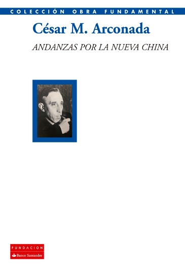 Fundación Banco Santander presenta las Crónicas inéditas de César M. Arconada por la China de Mao en 