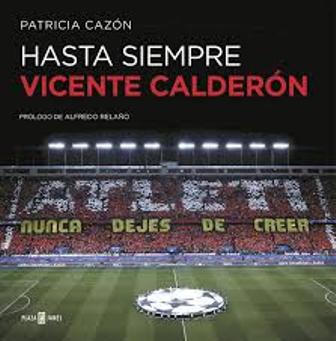 "Hasta siempre Vicente Calderón", de Patricia Cazón cuando comienza el desmantelamiento del estadio