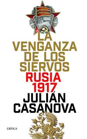 Julián Casanova cuenta en "La venganza de los siervos" su visión de la Revolución Rusa