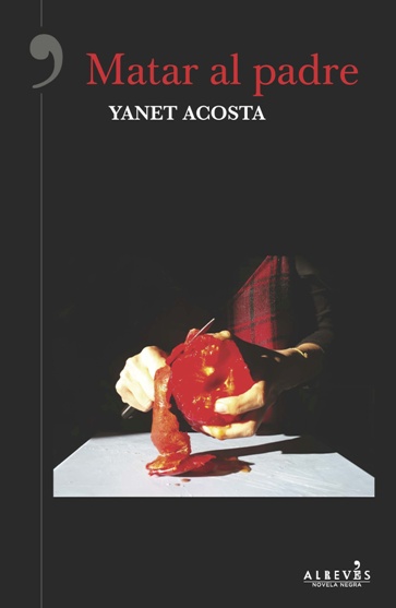 "Matar al padre", la nueva novela negra gastronómica de Yanet Acosta