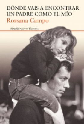 "Dónde vais a encontrar un padre como el mío", de Rossana Campo