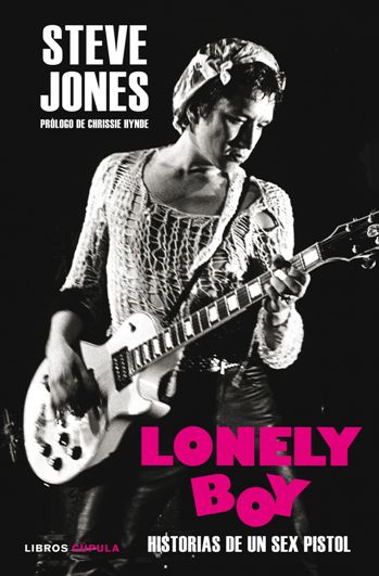 "Lonely boy. Historias de un Sex Pistol", las confesiones de Steve Jones, el primer guitarrista punk