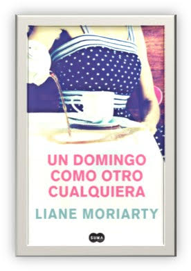 "Un domingo como otro cualquiera", el regreso de la bestseller australiana Liane Moriarty después del éxito de la serie televisiva "Pequeñas mentiras"
