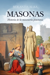 Yolanda Alba publica la primera historia sobre “Masonas”