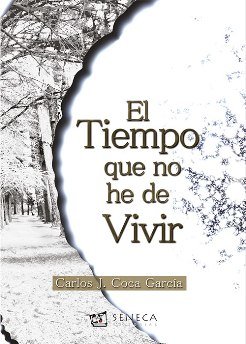 Carlos J. Coca García publica su novela “El Tiempo que no he de vivir”