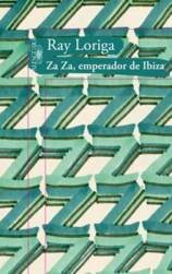 Ray Loriga publica su nueva novela, “Za Za, emperador de Ibiza”