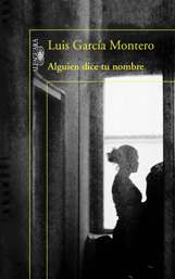 Luis García Montero publica en Alfaguara, “Alguien dice tu nombre”