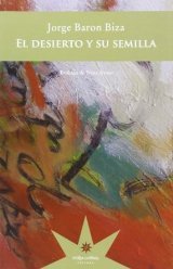 'El desierto y su semilla' de Jorge Baron Biza