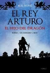 'El rey Arturo: El hijo del dragón' de M. K. Hume