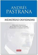 “Memorias olvidadas”, los recuerdos de Andrés Pastrana sin olvidos