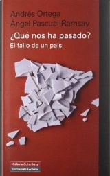 '¿Qué nos ha pasado? El fallo de un país' de Andrés Ortega y Ángel Pascual-Ramsey